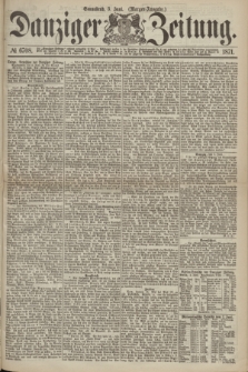 Danziger Zeitung. 1871, № 6708 (3 Juni) - (Morgen-Ausgabe.)