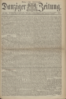 Danziger Zeitung. 1871, № 6711 (5 Juni) - (Abend-Ausgabe.)