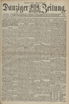 Danziger Zeitung. 1871, № 6718 (9 Juni) - (Morgen-Ausgabe.)