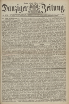 Danziger Zeitung. 1871, № 6719 (9 Juni) - (Abend-Ausgabe.)