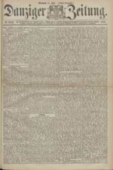 Danziger Zeitung. 1871, № 6727 (14 Juni) - (Abend-Ausgabe.)