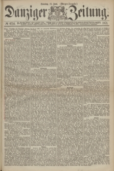 Danziger Zeitung. 1871, № 6734 (18 Juni) - (Morgen-Ausgabe.)
