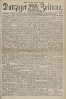 Danziger Zeitung. 1871, № 6735 (19 Juni) - (Abend-Ausgabe.)
