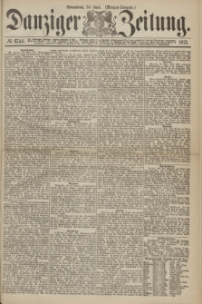 Danziger Zeitung. 1871, № 6744 (24 Juni) - (Morgen-Ausgabe.)