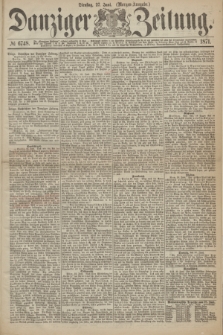 Danziger Zeitung. 1871, № 6748 (27 Juni) - (Morgen-Ausgabe.)