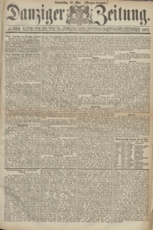 Danziger Zeitung. 1872, № 7312 (30 Mai) - (Morgen-Ausgabe.)