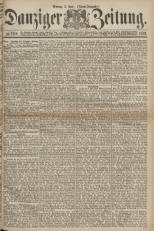 Danziger Zeitung. 1872, № 7319 (3 Juni) - (Abend-Ausgabe.)