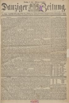 Danziger Zeitung. 1872, № 7368 (2 Juli) - (Morgen=Ausgabe.)