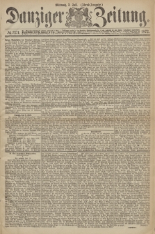 Danziger Zeitung. 1872, № 7371 (3 Juli) - (Abend=Ausgabe.)