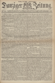 Danziger Zeitung. 1872, № 7453 (20 August) - (Abend=Ausgabe.)