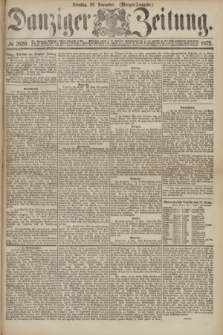 Danziger Zeitung. 1872, № 7620 (26 November) - (Morgen=Ausgabe.)