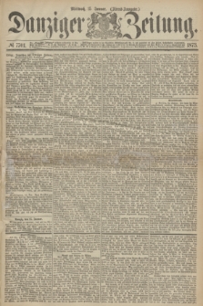Danziger Zeitung. 1873, № 7701 (15 Januar) - (Morgen-Ausgabe.)
