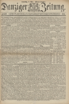 Danziger Zeitung. 1874, № 8407 (12 März) - (Morgen-Ausgabe.)