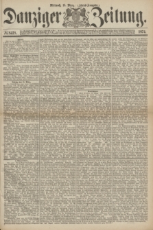 Danziger Zeitung. 1874, № 8418 (18 März) - (Abend-Ausgabe.)