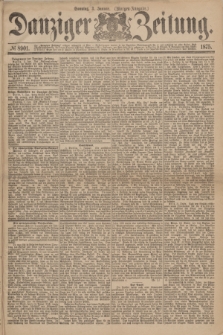 Danziger Zeitung. 1875, № 8901 (3 Januar) - (Morgen-Ausgabe.)