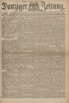 Danziger Zeitung. 1875, № 8905 (6 Januar) - (Morgen-Ausgabe.)