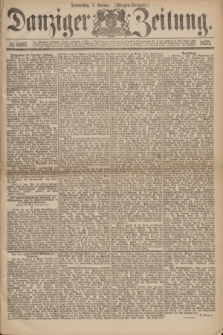 Danziger Zeitung. 1875, № 8907 (7 Januar) - (Morgen-Ausgabe.)