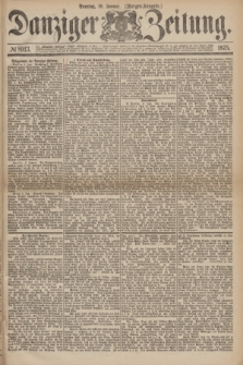Danziger Zeitung. 1875, № 8913 (10 Januar) - (Morgen-Ausgabe.)