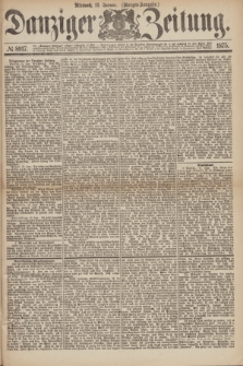 Danziger Zeitung. 1875, № 8917 (13 Januar) - (Morgen-Ausgabe.)