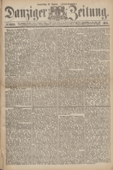 Danziger Zeitung. 1875, № 8920 (14 Januar) - (Abend-Ausgabe.)