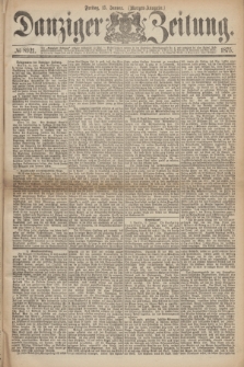 Danziger Zeitung. 1875, № 8921 (15 Januar) - (Morgen-Ausgabe.)