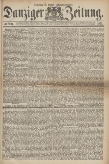 Danziger Zeitung. 1875, № 8931 (21 Januar) - (Morgen-Ausgabe.)