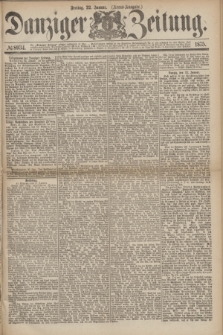 Danziger Zeitung. 1875, № 8934 (22 Januar) - (Abend-Ausgabe.)