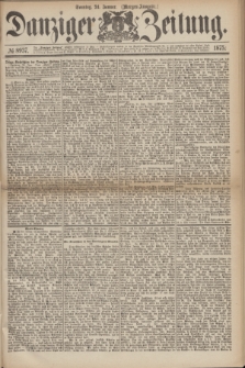 Danziger Zeitung. 1875, № 8937 (24 Januar) - (Morgen-Ausgabe.)
