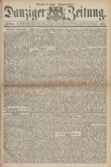 Danziger Zeitung. 1875, № 8941 (27 Januar) - (Morgen-Ausgabe.)