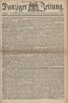 Danziger Zeitung. 1875, № 8945 (29 Januar) - (Morgen-Ausgabe.)