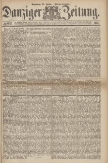 Danziger Zeitung. 1875, № 8947 (30 Januar) - (Morgen-Ausgabe.)