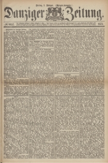 Danziger Zeitung. 1875, № 8957 (5 Februar) - (Morgen-Ausgabe.)
