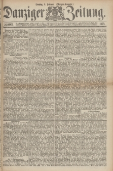 Danziger Zeitung. 1875, № 8963 (9 Februar) - (Morgen-Ausgabe.)