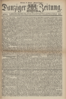 Danziger Zeitung. 1875, № 8965 (10 Februar) - (Morgen-Ausgabe.)