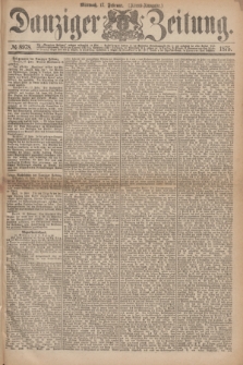 Danziger Zeitung. 1875, № 8978 (17 Februar) - (Abend-Ausgabe.) + dod.