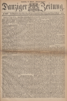 Danziger Zeitung. 1875, № 8979 (18 Februar) - (Morgen-Ausgabe.)