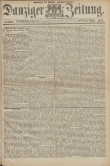Danziger Zeitung. 1875, № 8995 (27 Februar) - (Morgen-Ausgabe.)