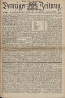 Danziger Zeitung. 1875, № 9005 (5 März) - (Morgen-Ausgabe.)