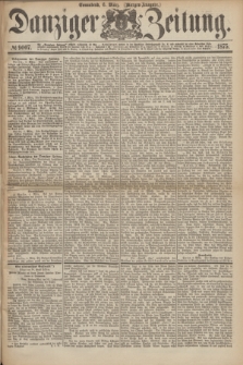 Danziger Zeitung. 1875, № 9007 (6 März) - (Morgen-Ausgabe.)