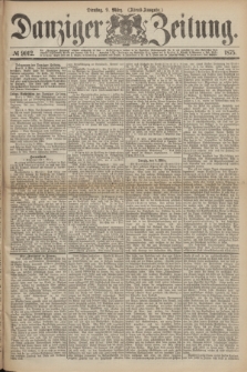 Danziger Zeitung. 1875, № 9012 (9 März) - (Abend-Ausgabe.)