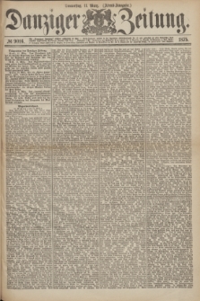 Danziger Zeitung. 1875, № 9016 (11 März) - (Abend-Ausgabe.) + dod.