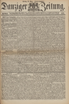 Danziger Zeitung. 1875, № 9018 (12 März) - (Abend-Ausgabe.) + dod.