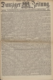 Danziger Zeitung. 1875, № 9019 (13 März) - (Morgen-Ausgabe.)