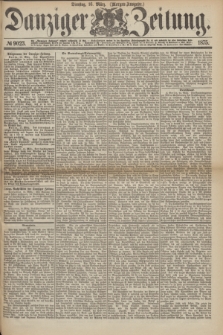 Danziger Zeitung. 1875, № 9023 (16 März) - (Morgen-Ausgabe.)