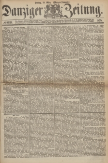 Danziger Zeitung. 1875, № 9029 (19 März) - (Morgen-Ausgabe.)