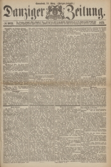 Danziger Zeitung. 1875, № 9031 (20 März) - (Morgen-Ausgabe.)