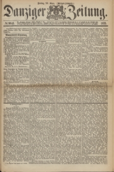 Danziger Zeitung. 1875, № 9041 (26 März) - (Morgen-Ausgabe.)
