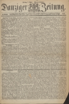 Danziger Zeitung. 1875, № 9049 (2 April) - (Morgen-Ausgabe.)