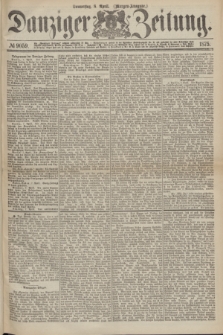 Danziger Zeitung. 1875, № 9059 (8 April) - (Morgen-Ausgabe.)