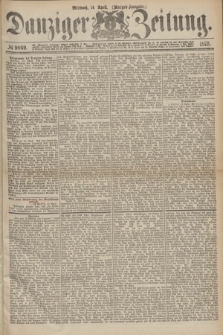 Danziger Zeitung. 1875, № 9069 (14 April) - (Morgen-Ausgabe.)
